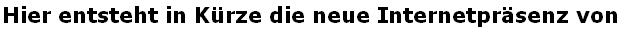 Hier entsteht in Kürze die neue Internetpräsenz von 